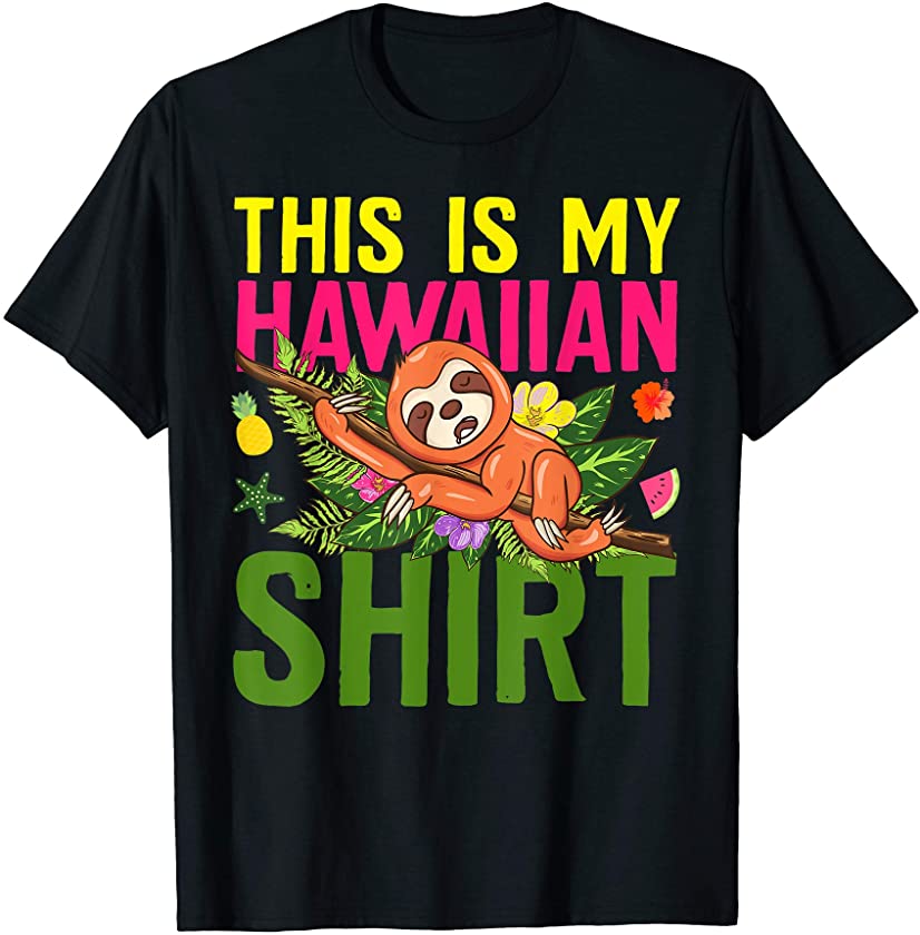 This Is My Hawaiian Shirt Funny Sloth Animal Summer Vacation T-Shirt