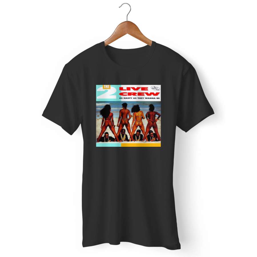 2 Live Crew As Nasty As They Wanna Be Man’s T-Shirt