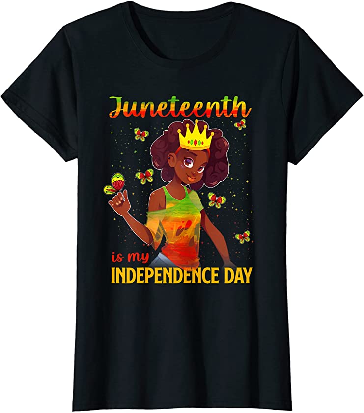 Juneteenth Is My Independence Day for Black Girl Black Queen T-Shirt