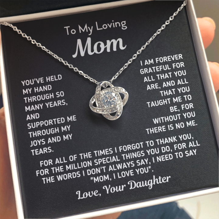 To My Loving Mom Necklace Gift I Am Forever Grateful For All That You Are, And All That You Taught Me To Be Love, You Daughter Love Knot Necklace Lx343P