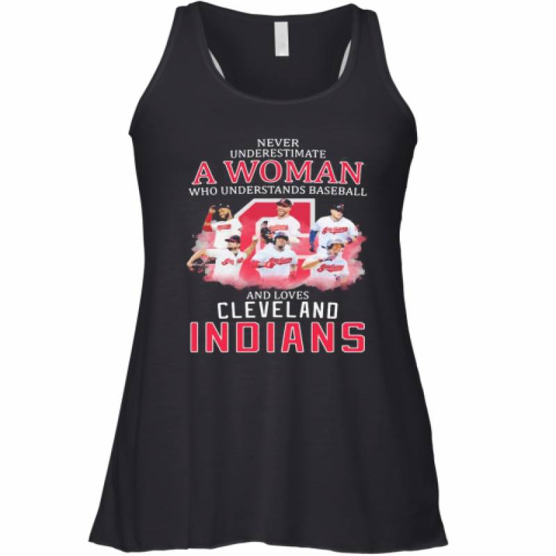 Never Underestimate A Woman Who Understands Baseball And Loves Cleveland Indians Racerback Tank