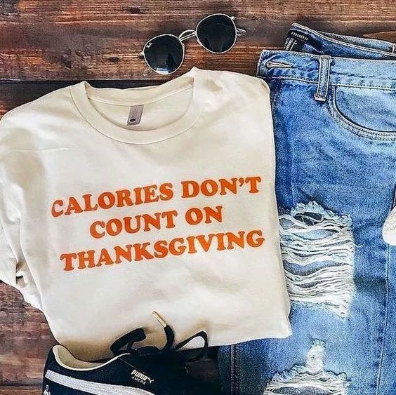 Calories Don’t Count On Thanksgiving Shirt