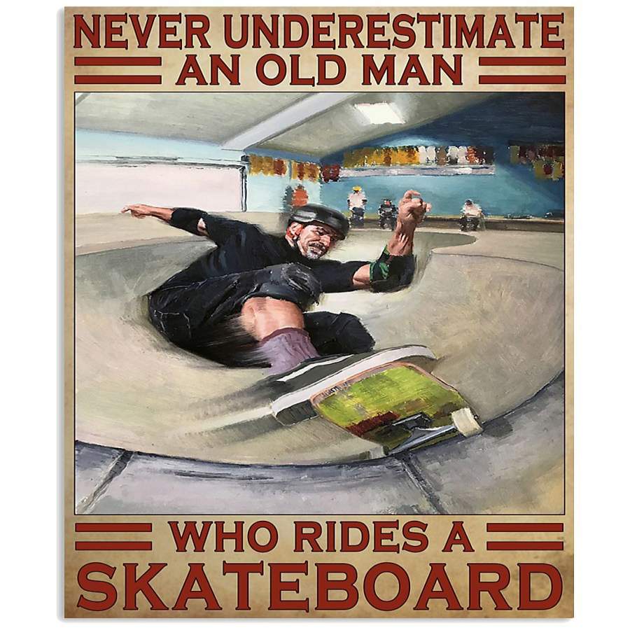 MP0411 – Skateboard – Never underestimated an old man who rides a skateboard – Poster