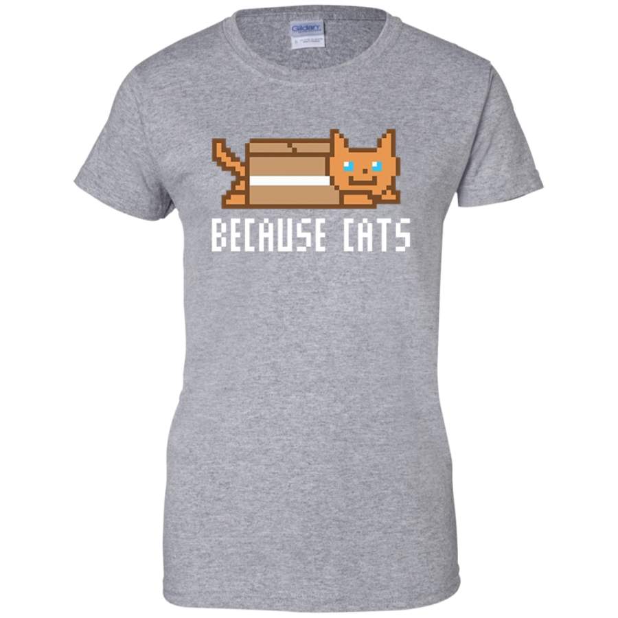 Because Cats National Cat Day Kitten Kitty Lover Tshirt Tee Ladies