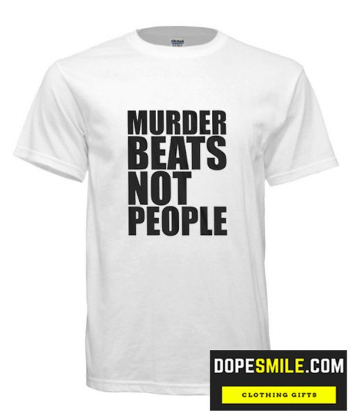 Murder Beats Not People cool  T Shirt