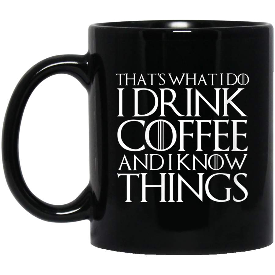 W THAT’S WHAT I DO I DRINK COFFEE AND I KNOW THINGS Design 11oz 15oz Black Mug Happy Easter Day Funny Colors Eggs Bunny Ears Peeps Cute