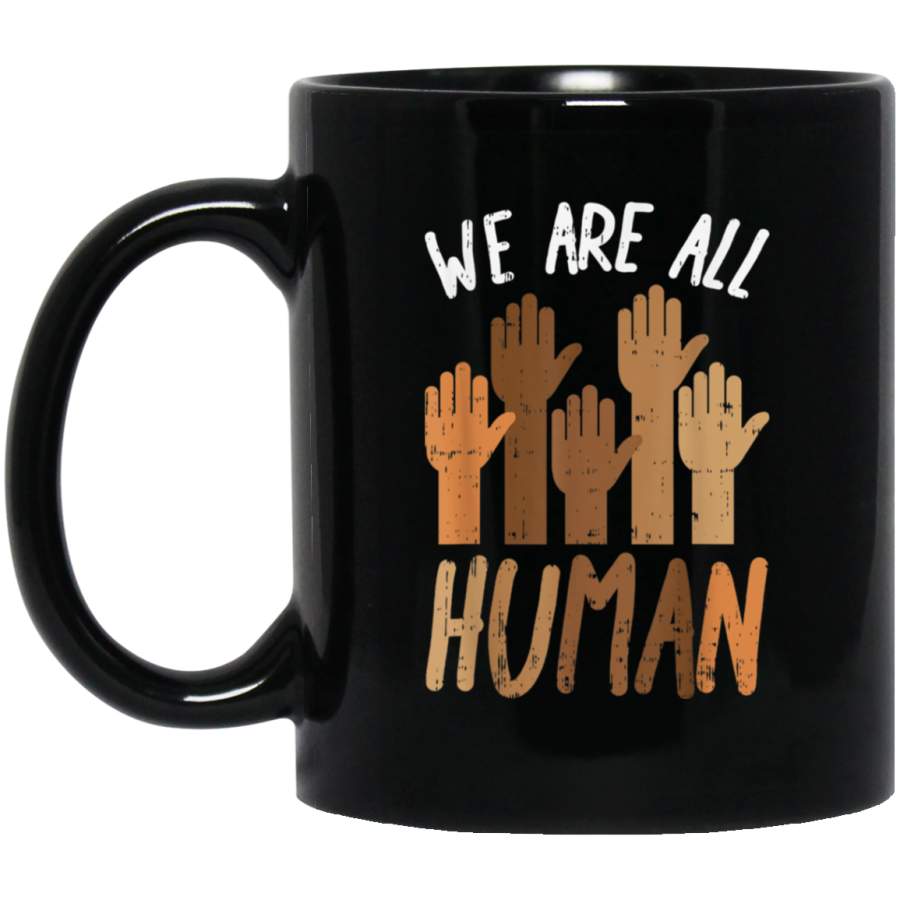 We Are All Human Melanin Black Pride African American Gift Black Mugs