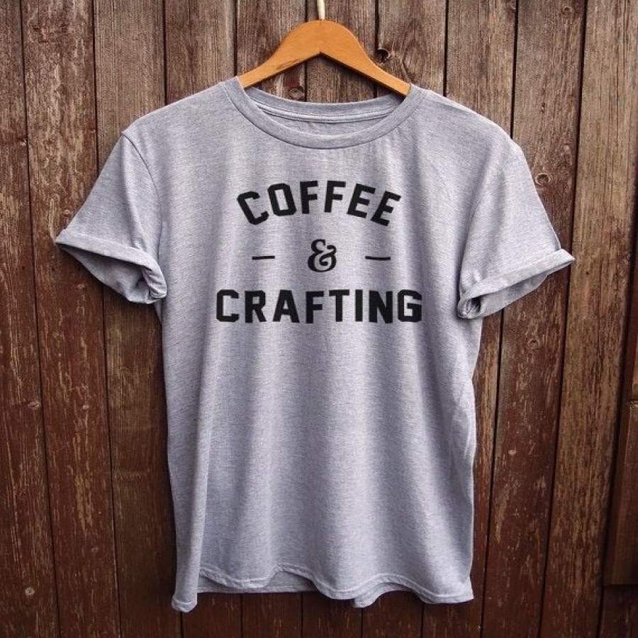 Women’S Slogan T-Shirt, Coffee & Crafting, Funny Women’S T Shirt, Craft Lover’S Gift, Gift For Her More Size And Colors-B107