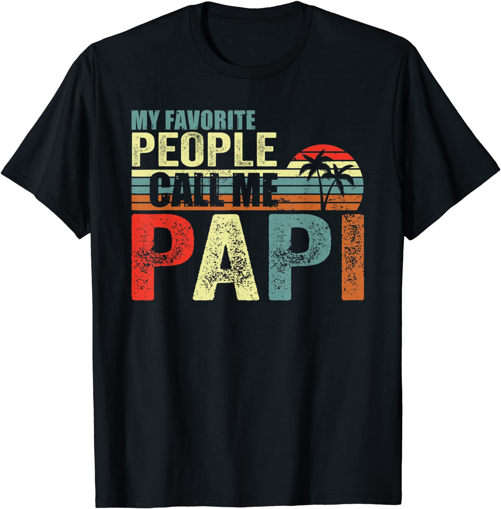 My Favorite People Call Me Papi Fathers Day Mother Day T-Shirt