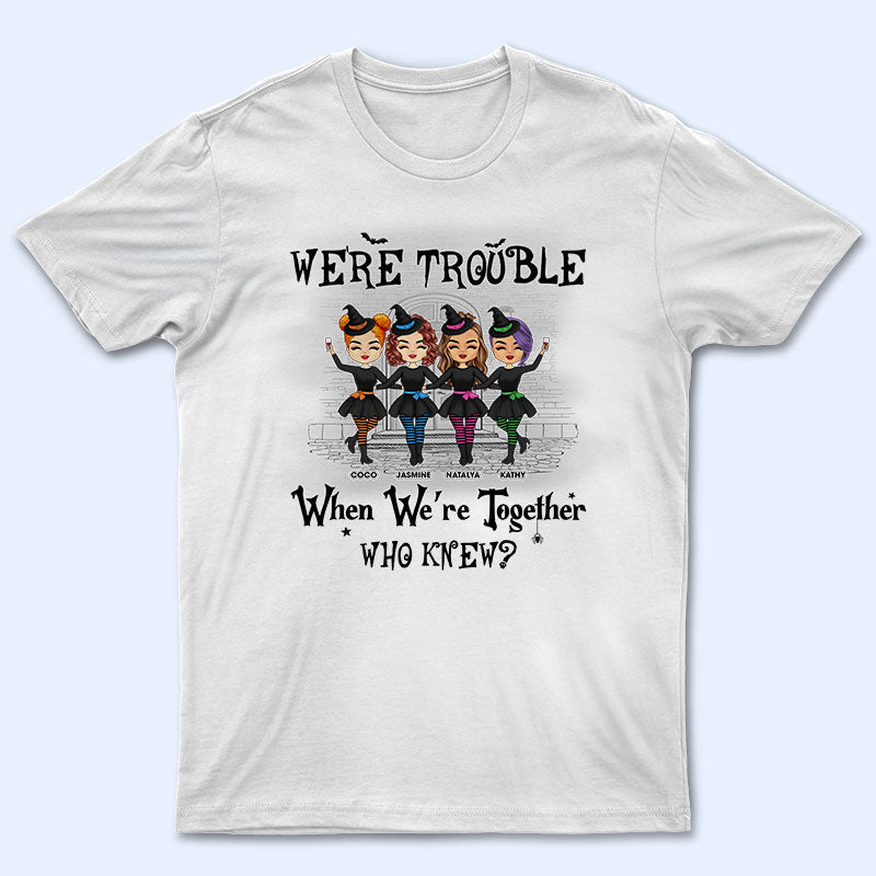 Witch Cosplay Friendship We’Re Trouble When We’Re Together – Gift For Bestie – Personalized Custom T Shirt