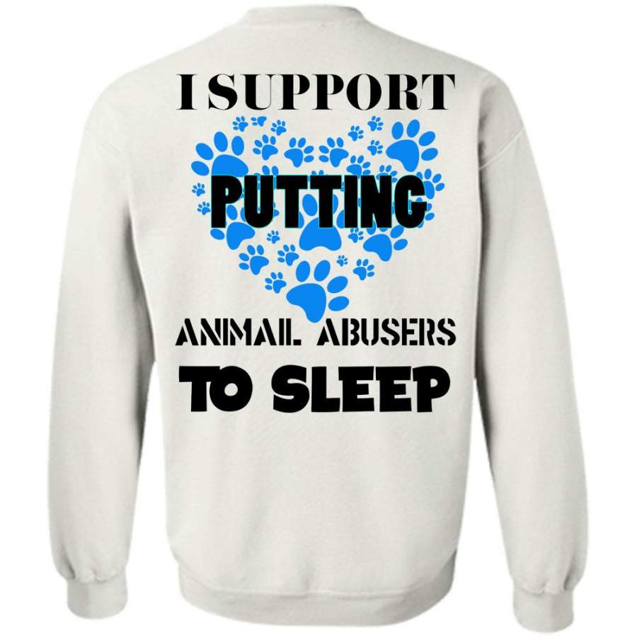 Loving T Shirt, I Support Putting Animal Abusers To Sleep Sweatshirt