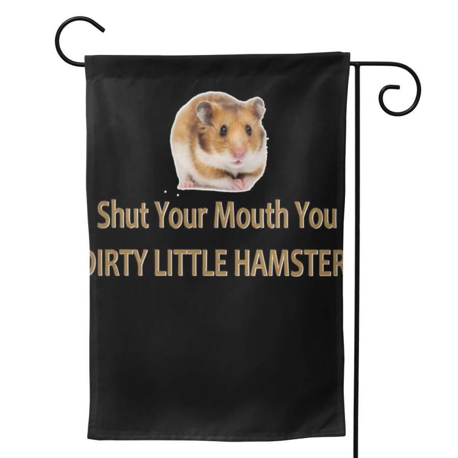 2 Pcs Garden Flag Shut Your Mouth You Dirty Little Hamster Horizontal Poster 12.5″x18″ -Mothers Day, Birthday Gifts for Mom, Dad, Wife, Husband, Daughters, Grandma, Friends