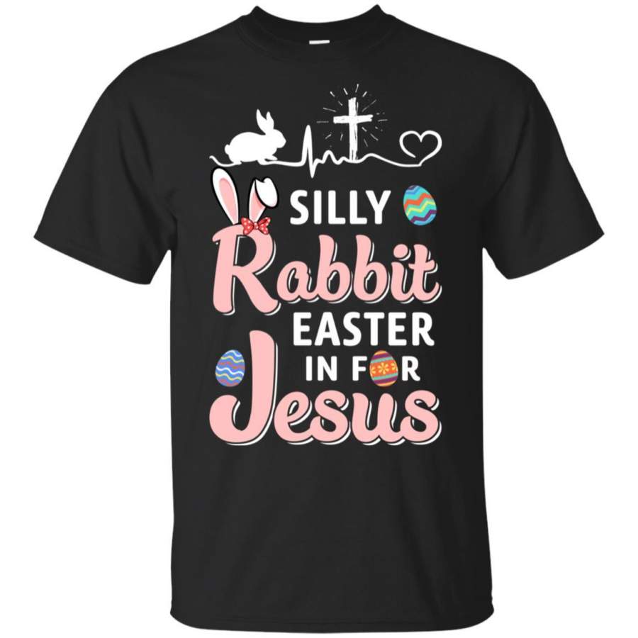 Silly Rabbit Easter Is For Jesus Christians Gift T-shirt