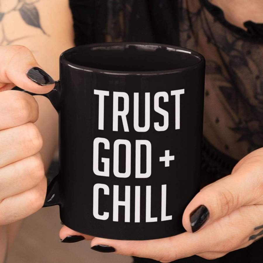 Trust God + Chill coffee mug