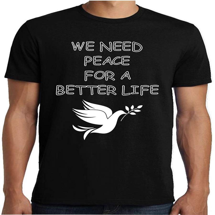 Superpraise Peace For A Better Life Statement Lifestyle Slogan Expression Tranquility T Shirt Men T-Shirt