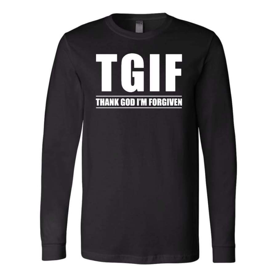 TGIF – Thank God I’m Forgiven long sleeve t-shirt | Christian apparel