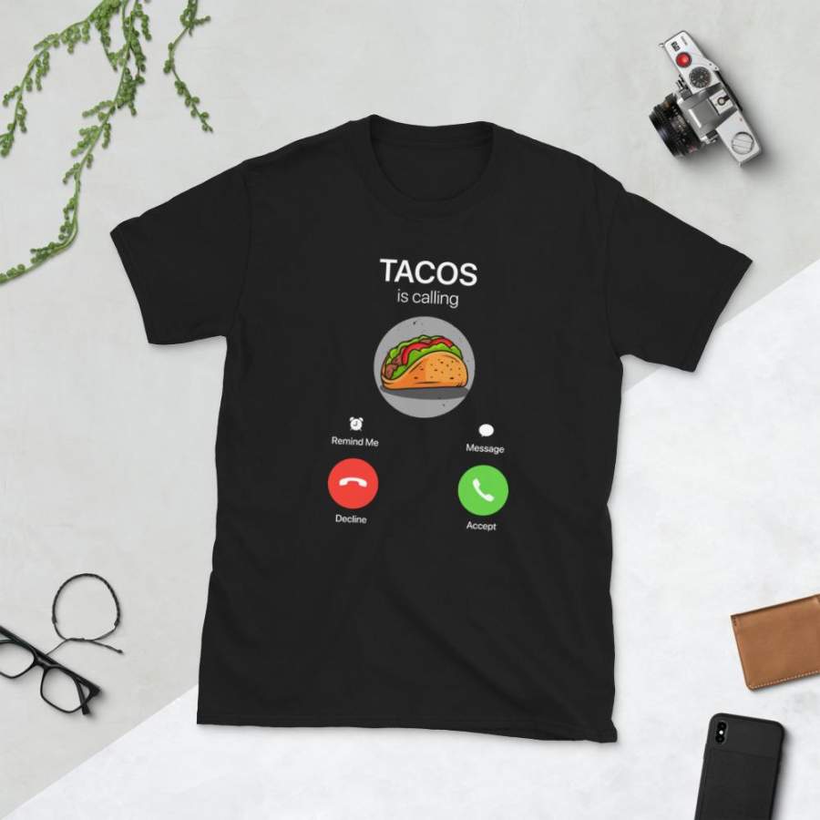 Tacos Is Calling And I Must Go T-Shirt Incoming Call Shirt Mexican Food Shirt Tacos Lover Shirt Men’s & Women’s S-3XL Plus Size T-Shirt