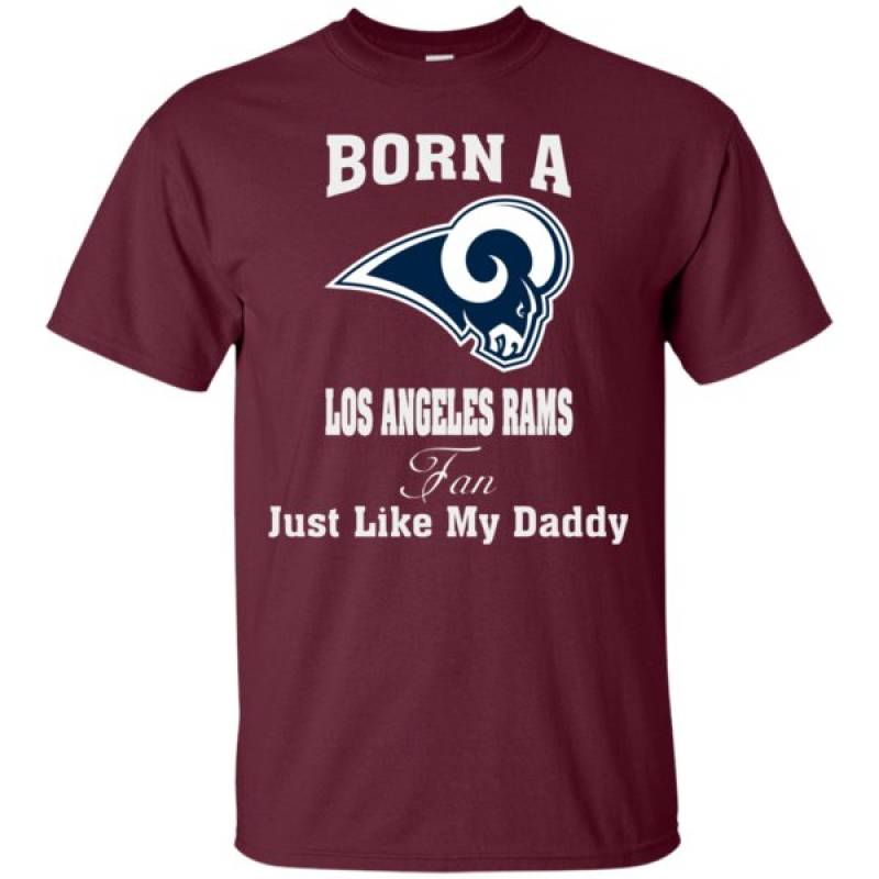 Father’s Day-born A Los Angeles Rams Fan Just Like My Daddy Shirt-father’s Day Shirt