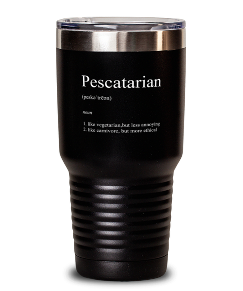 30 Oz Tumbler Stainless Steel Insulated Funny Pescatarian Definition