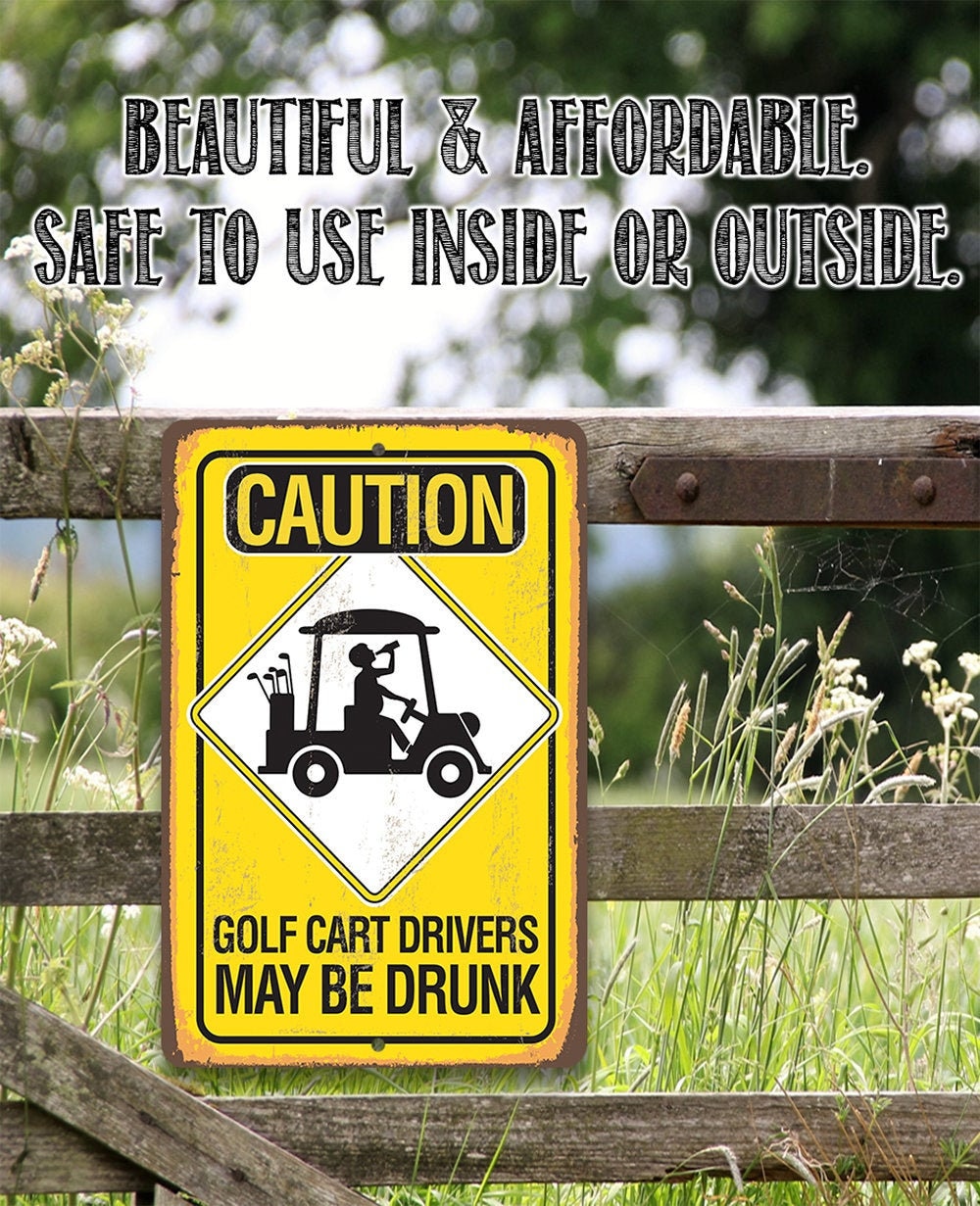 Caution Golf Cart Drivers – 8″ x 12″ or 12″ x 18″ Aluminum Tin Awesome Metal Poster