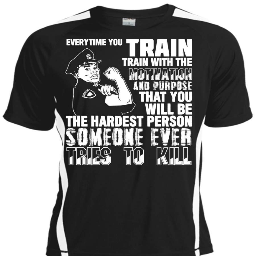 You Will Be The Hardest Person T Shirt, Being A Police T Shirt, Cool Shirt