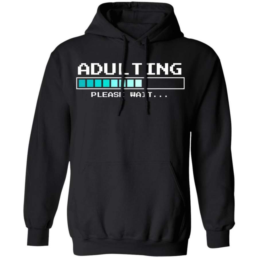 Adulting Please Wait Funny Loading Hoodie