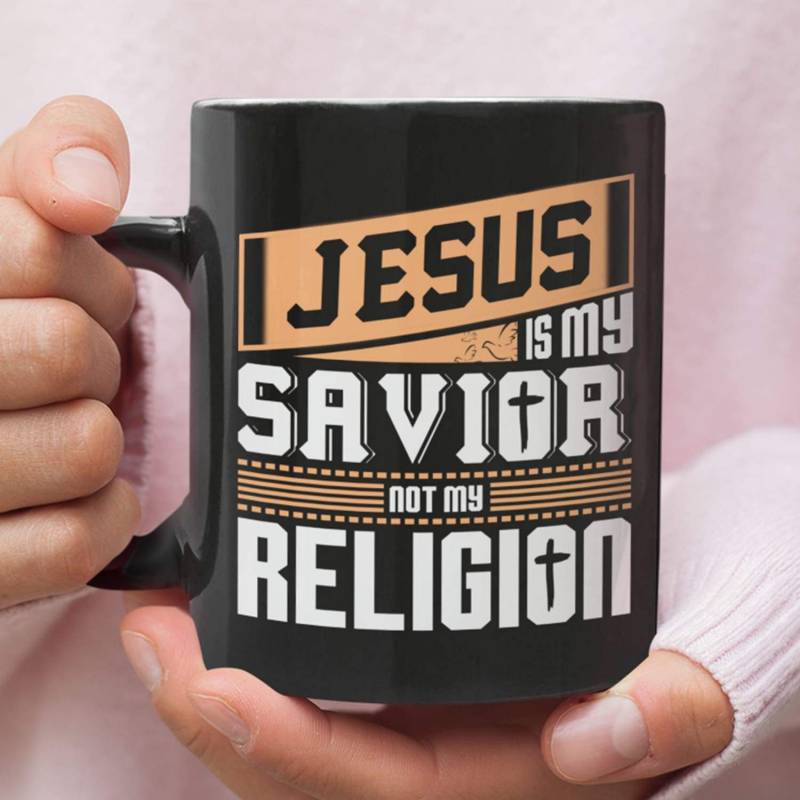 Jesus is my savior not my religion coffee mug