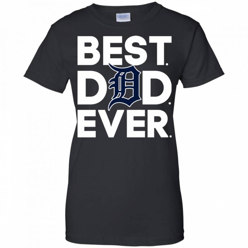 Detroit Tigers Best Dad Ever T shirt Long Sleeve Sweatshirt Hoodie