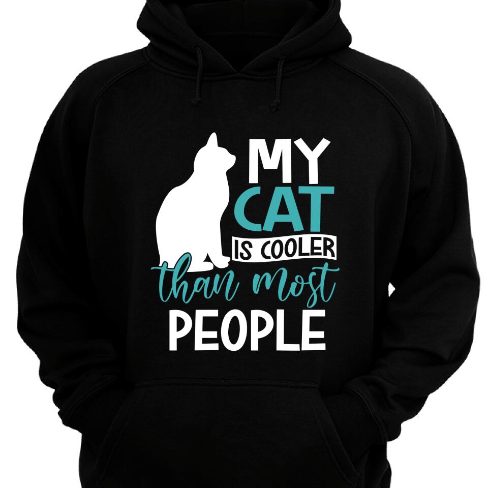 My Cat Is Cooler Than Most People Hoodie