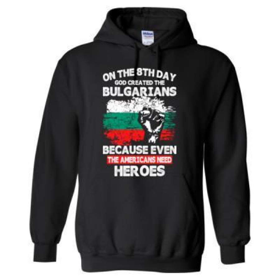 AGR On The 8th Day God Created The Bulgarians Because Even The Americans Need Heroes – Heavy Blend™ Hooded Sweatshirt