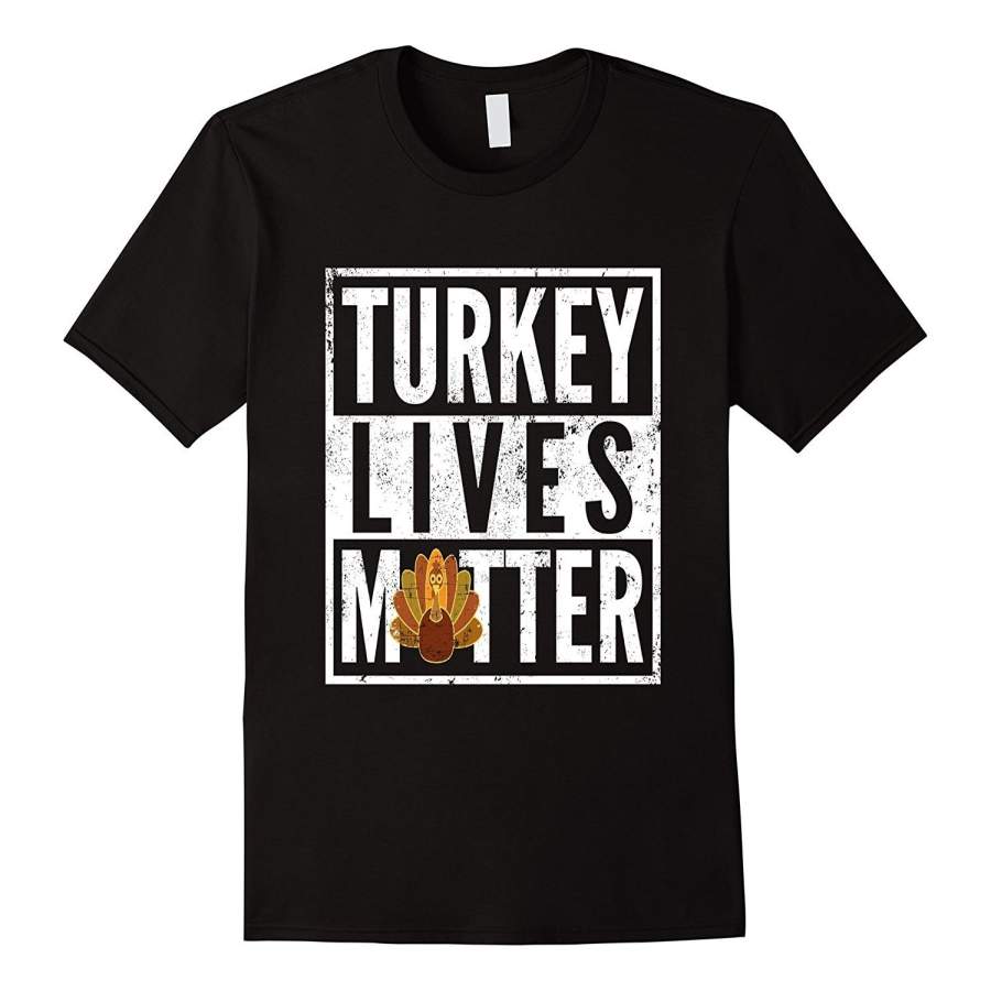 Turkey Lives Matter Funny Thanksgiving Dinner Family T-Shirt Mens T Shirt