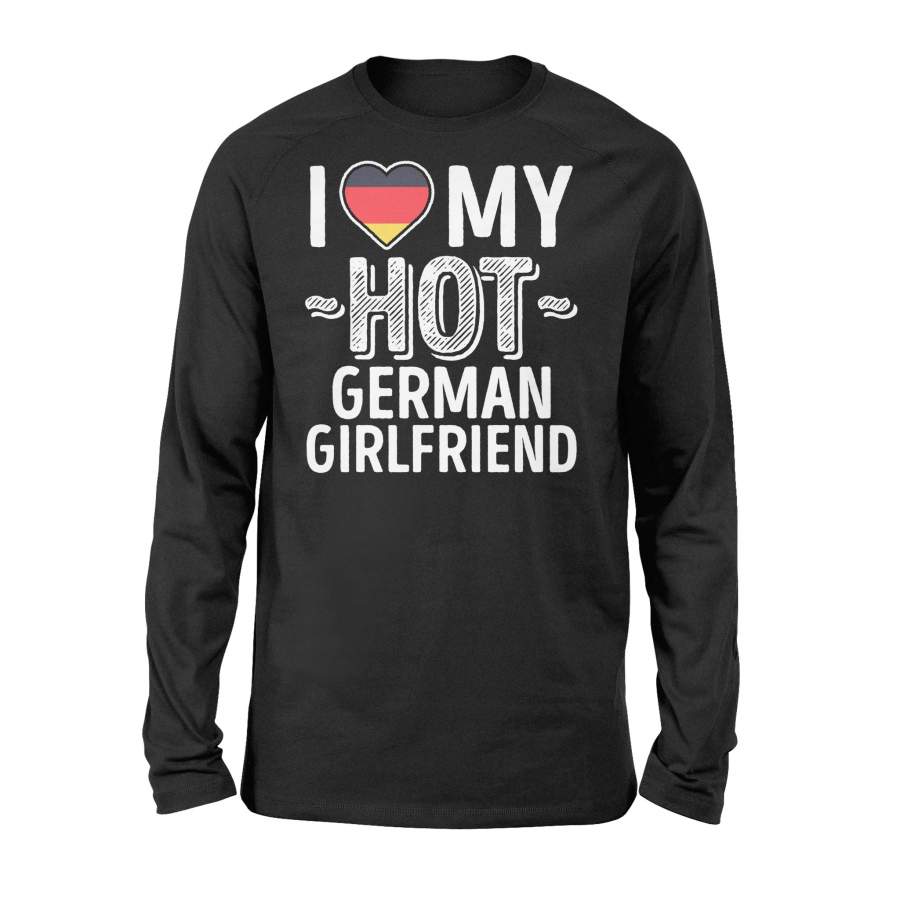 I Love My German Girlfriend Germany Born Pride Long Sleeve T-Shirt