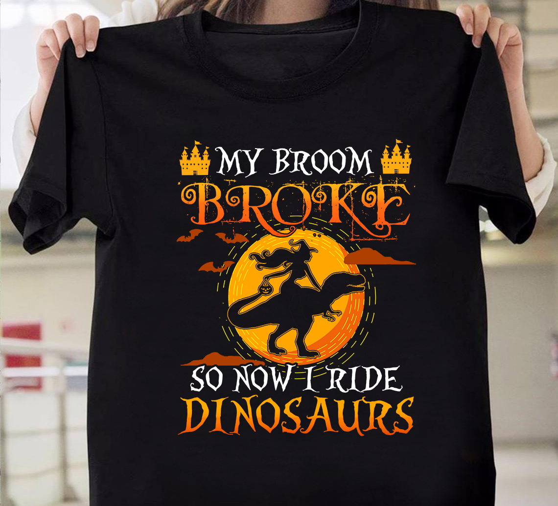 My Broom Broke So Now I Ride Dinosaurs Standard T-Shirt