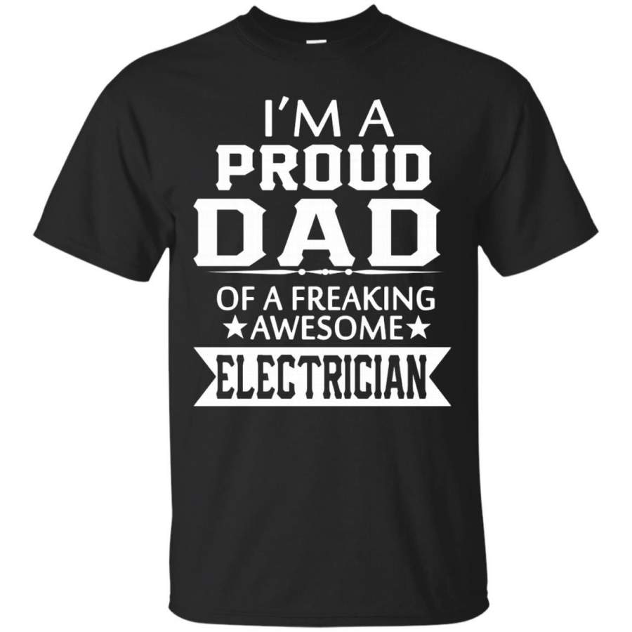 AGR Father s Day T-shirts I’m A Proud Dad Of A Freaking Awesome Electrician Shirts Hoodies Sweatshirts