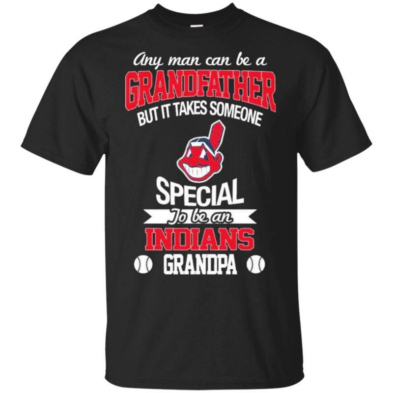 Find It Takes Someone Special To Be A Cleveland Indians Grandpa T Shirts