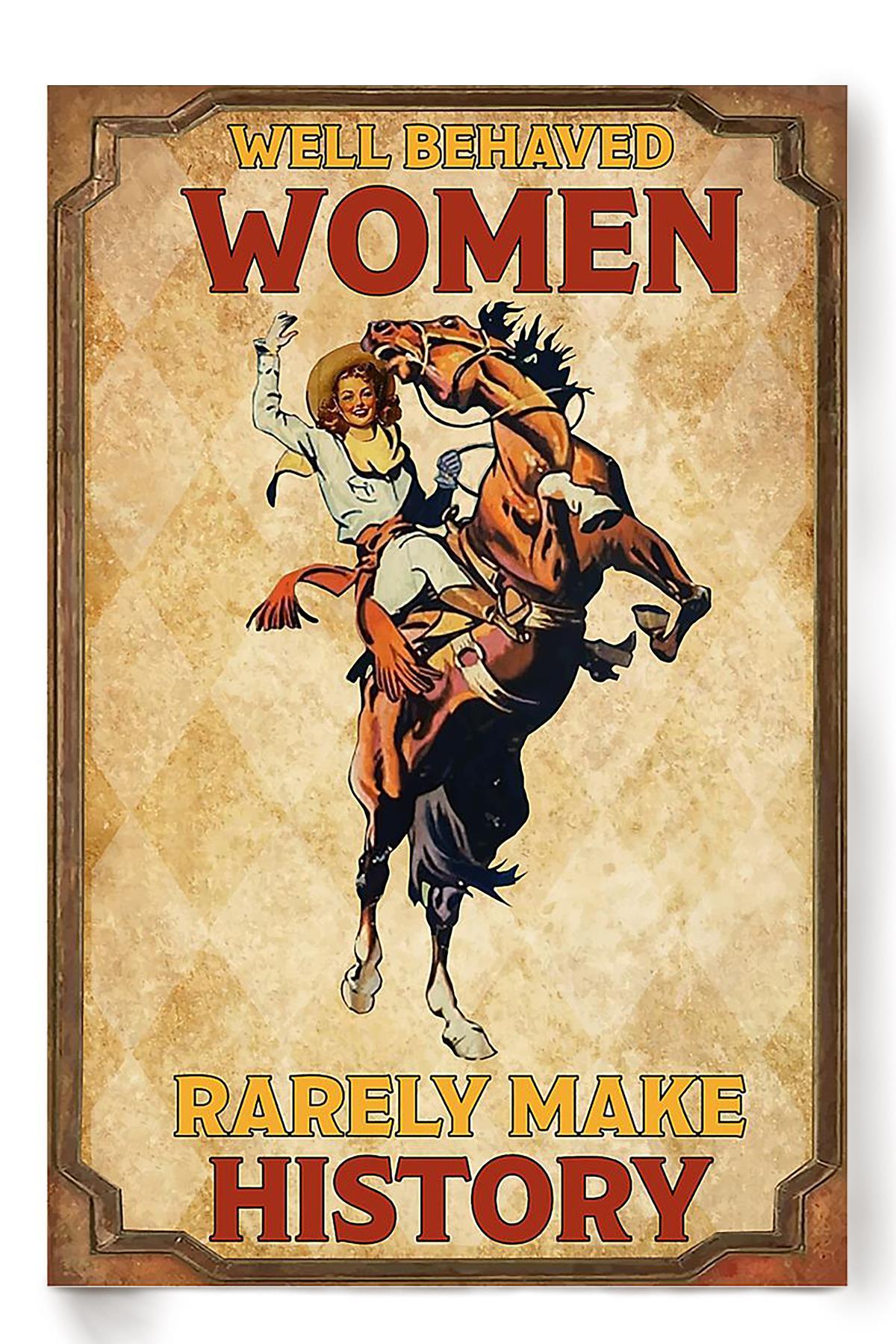 Well Behaved Women Rarely Make History Cowgirl Girls Wall Decor Gift For International Women Day Home Decor Girlfriend Poster