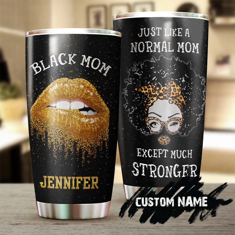 Black Mom Like Normal Mom Except Much Cooler Personalized Tumbler-Birthday Gift Christmas Gift Mother’S Day Gift For Mom From Son Daughter