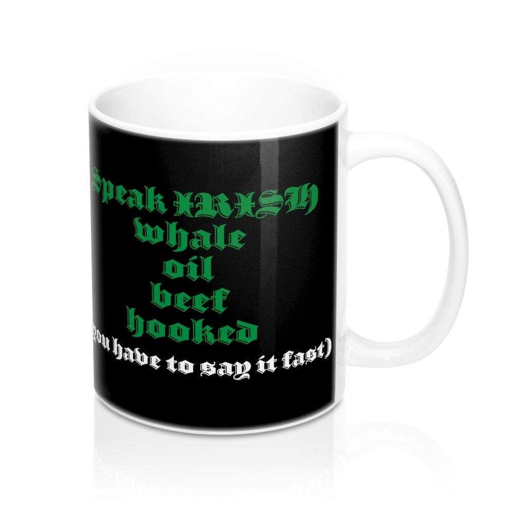 Speak Irish Whale Oil Beef Hooked St Patrick’s Day Printed Mug White