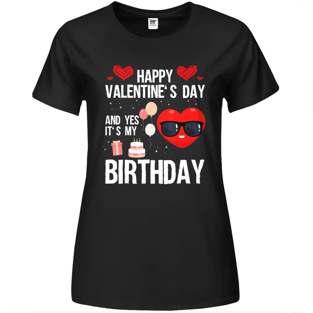 Happy Valentines Day And Yes It Is My Birthday V-Day Pajama Premium Womens T Shirts