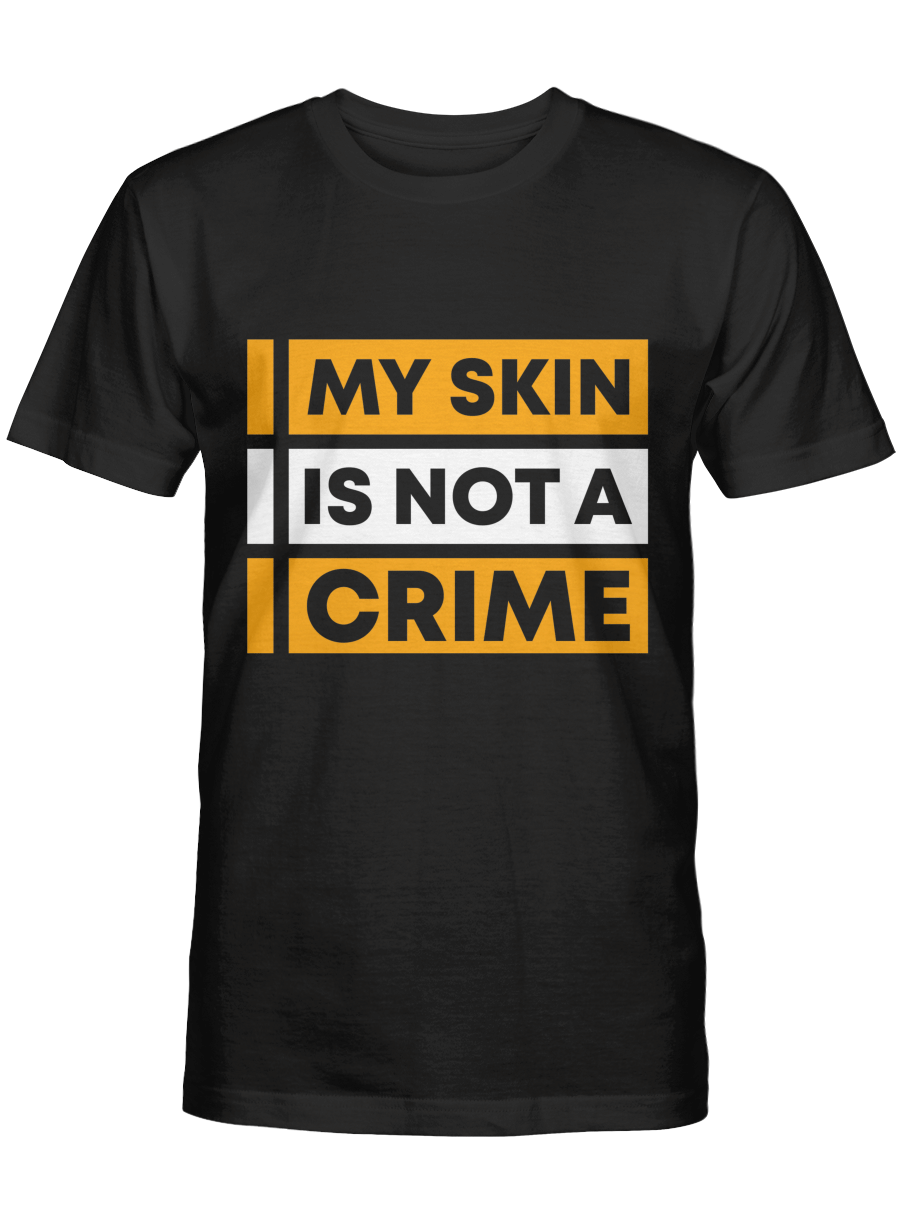 African American Shirt My Skin Is Not A Crime Tshirt