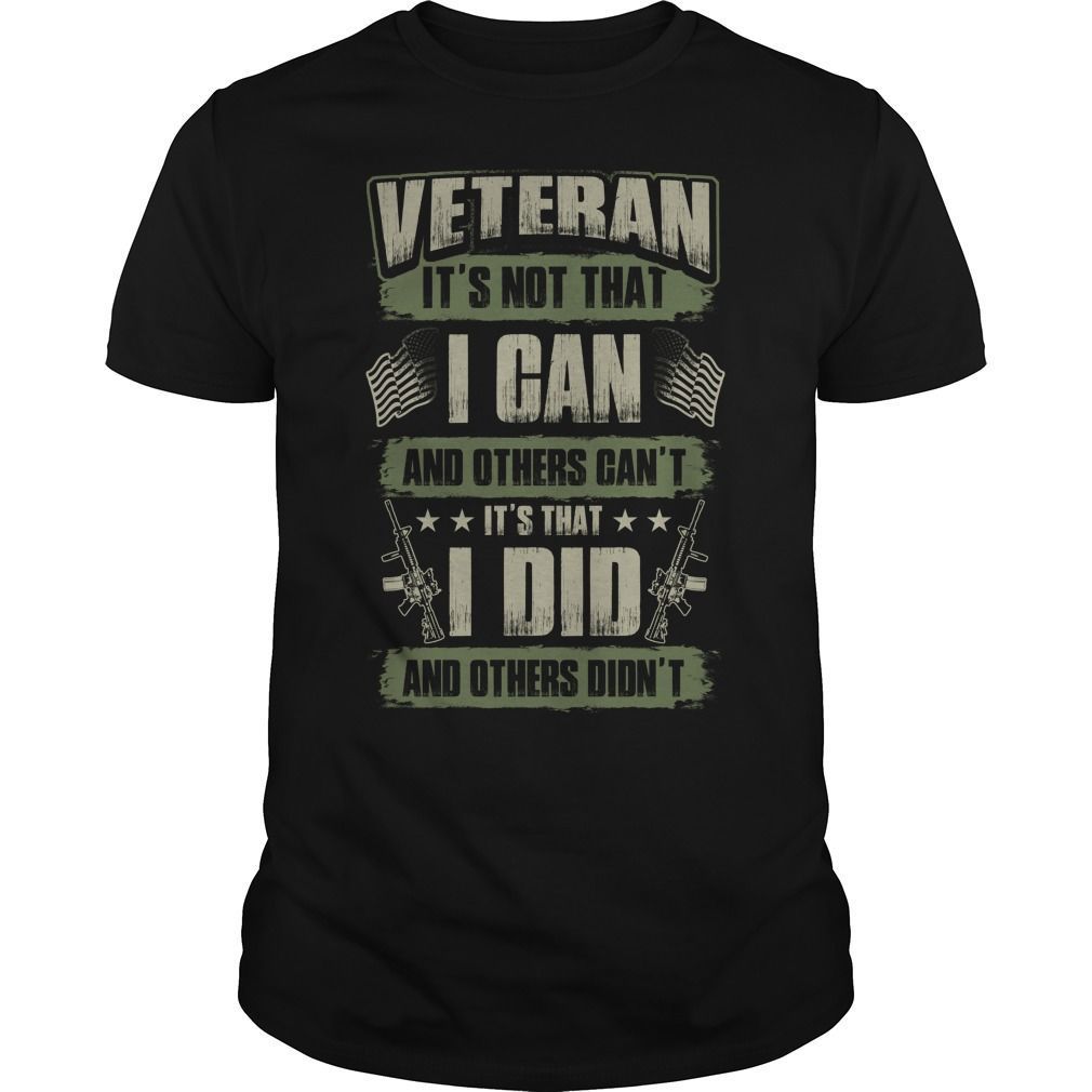 Veteran It S Not That I Can And Others Can T Shirt