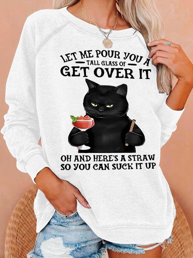 Women’S Let Me Pour You A Tall Glass Of Get Over It Oh And Here’S A Straw So You Can Suck It Up Sweatshirt