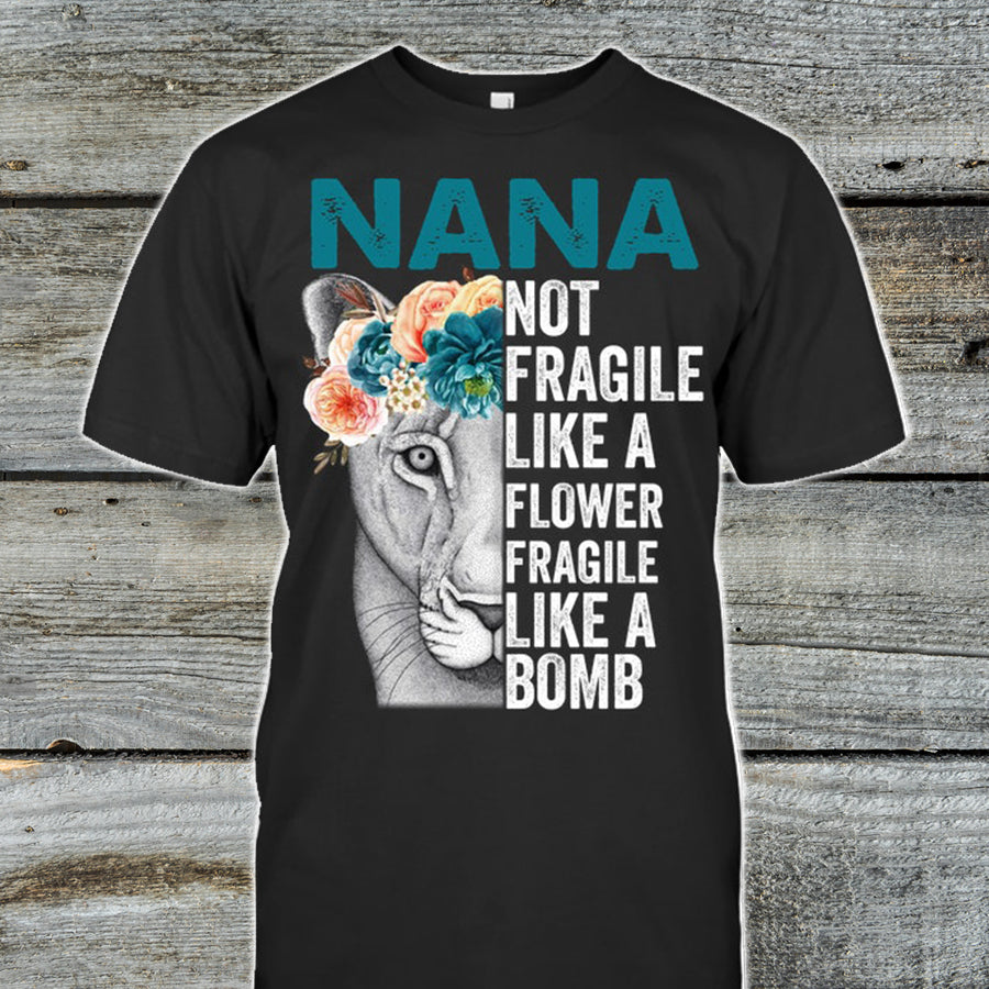 Nana Not Fraigile Like A Flower Fragile Like A Bomb, Grandma Shirt, Happy Mother’S Day