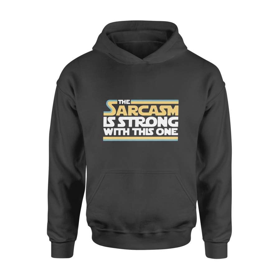 THE SARCASM IS STRONG WITH THIS ONE – Standard Hoodie