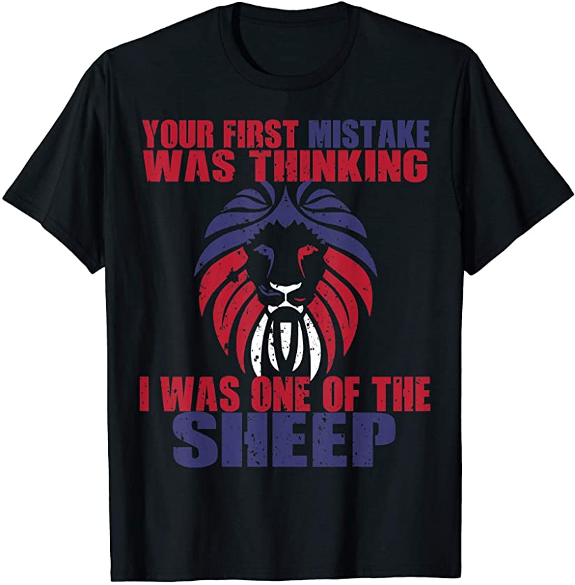 Your First Mistake Was Thinking I Was One of the Sheep Lion T-Shirt