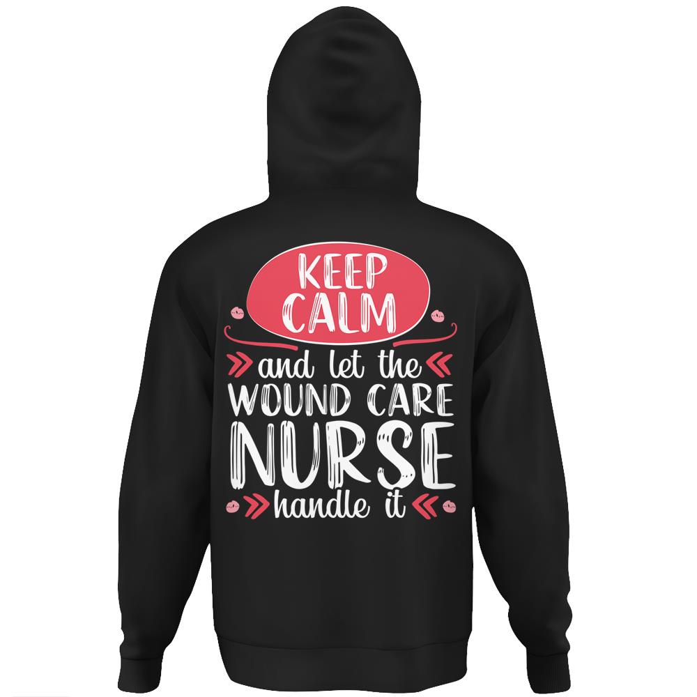 Wound Care Nurse Keep Calm Funny Nursing Medical Gift Hoodie Print On Back