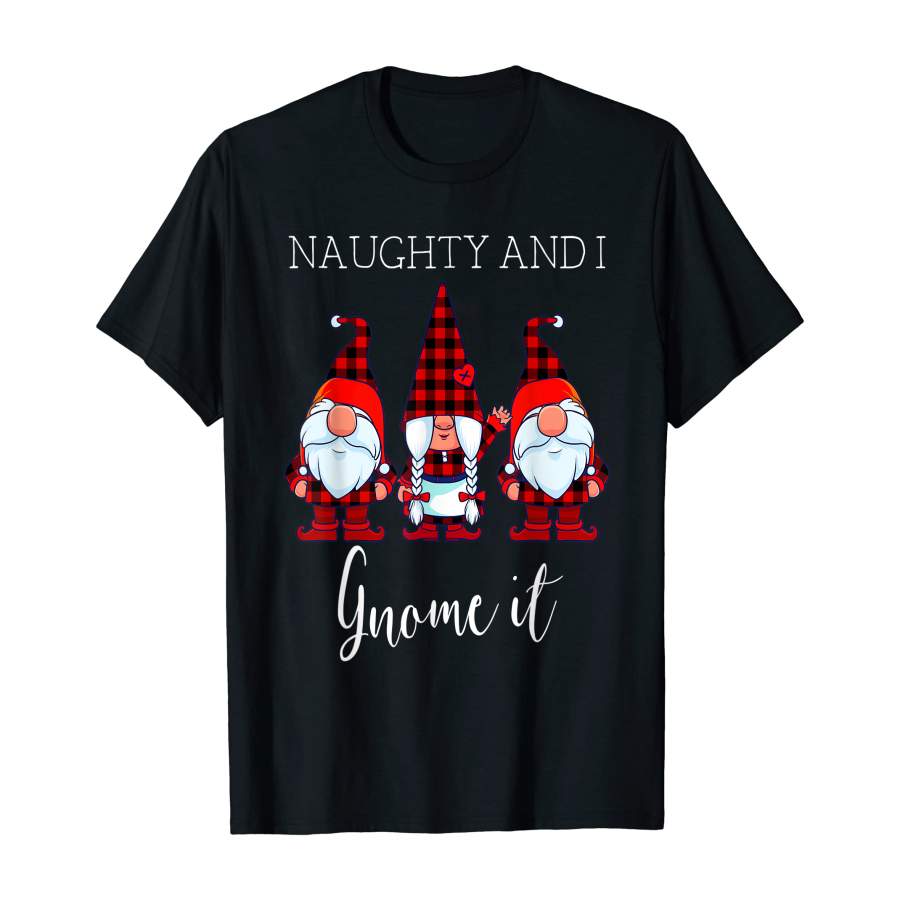 Naughty and I Gnome It Christmas Three Buffalo Plaid Gnomes T-Shirt