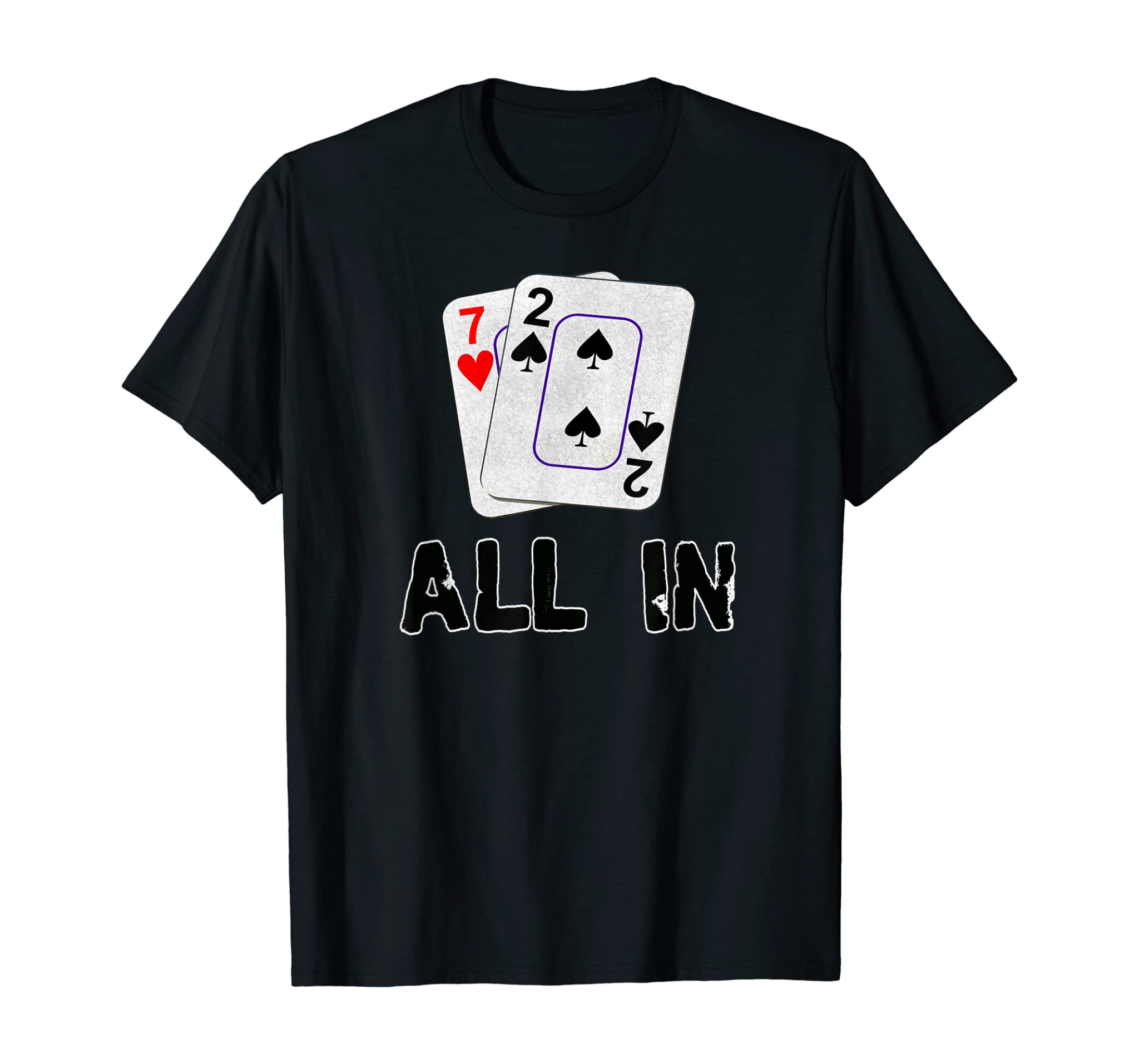 Seven Deuce All In Texas Hold Em Shove 7 2 Funny Poker T-Shirt