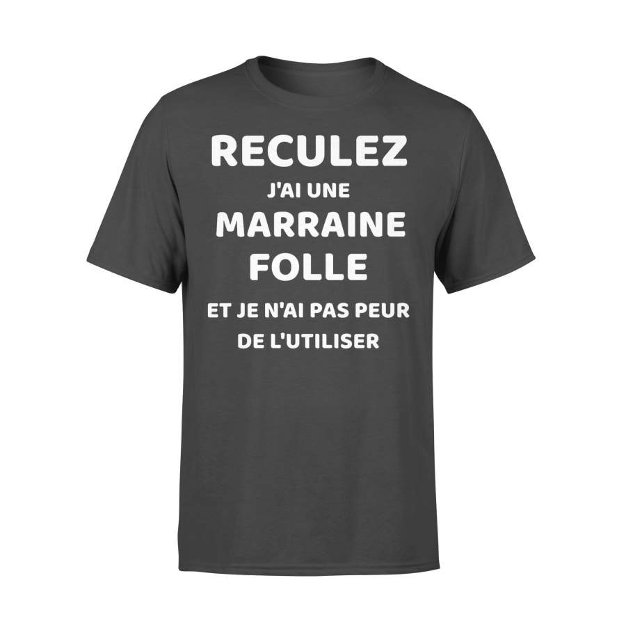 Reculez J’ai Une Marraine Folle Et Je N’ai Pas Peur De L’utiliser T-shirt