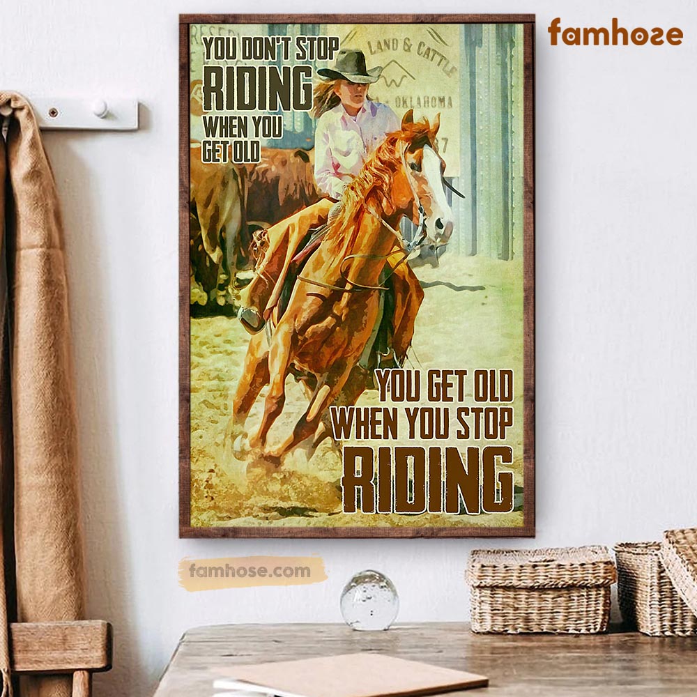 Horse Riding Poster & Canvas, You Don’T Stop Riding When You Get Old, Horse Canvas Wall Art, Poster Gift For Horse Lovers